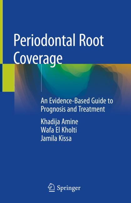 Periodontal Root Coverage: An Evidence-Based Guide to Prognosis and Treatment 2019