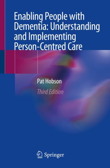 Enabling People with Dementia: Understanding and Implementing Person-Centred Care 2019