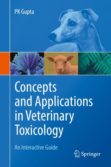 Concepts and Applications in Veterinary Toxicology: An Interactive Guide 2019