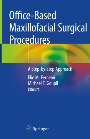 Office-Based Maxillofacial Surgical Procedures: A Step-by-step Approach 2019