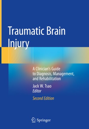 Traumatic Brain Injury: A Clinician’s Guide to Diagnosis, Management, and Rehabilitation 2019