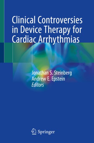 Clinical Controversies in Device Therapy for Cardiac Arrhythmias 2019