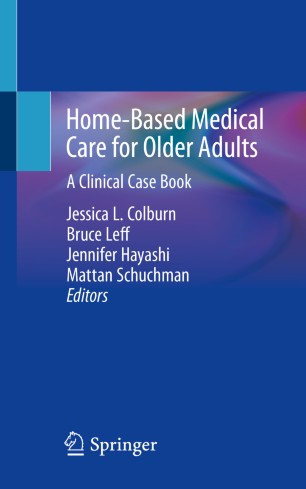 Home-Based Medical Care for Older Adults: A Clinical Case Book 2019