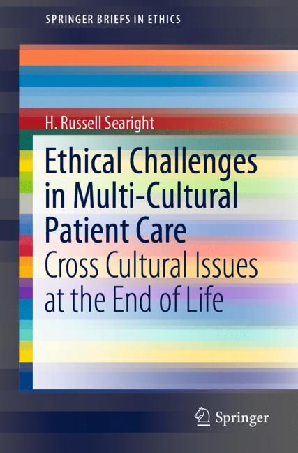 Ethical Challenges in Multi-Cultural Patient Care: Cross Cultural Issues at the End of Life 2019