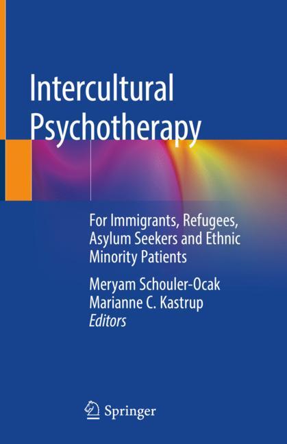 Intercultural Psychotherapy: For Immigrants, Refugees, Asylum Seekers and Ethnic Minority Patients 2019