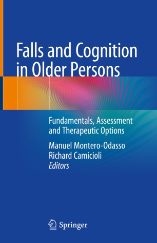 Falls and Cognition in Older Persons: Fundamentals, Assessment and Therapeutic Options 2019