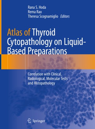 Atlas of Thyroid Cytopathology on Liquid-Based Preparations: Correlation with Clinical, Radiological, Molecular Tests and Histopathology 2019