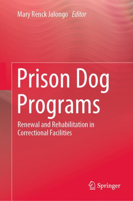 Prison Dog Programs: Renewal and Rehabilitation in Correctional Facilities 2019