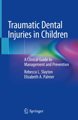 Traumatic Dental Injuries in Children: A Clinical Guide to Management and Prevention 2019