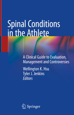 Spinal Conditions in the Athlete: A Clinical Guide to Evaluation, Management and Controversies 2019