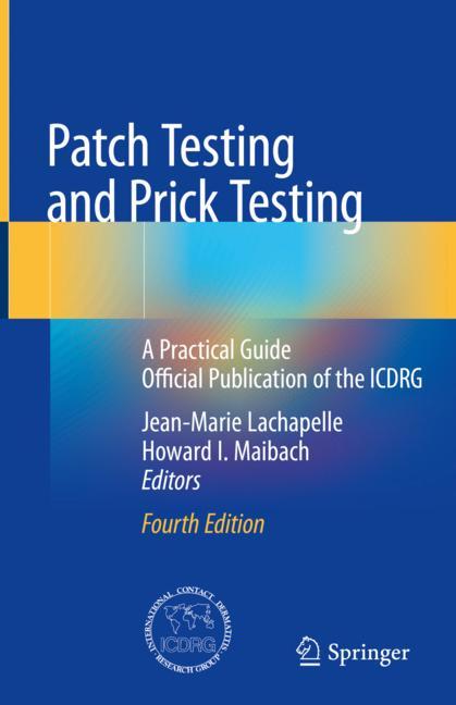 Patch Testing and Prick Testing: A Practical Guide Official Publication of the ICDRG 2019