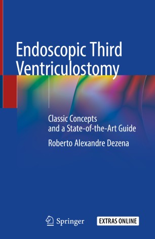 Endoscopic Third Ventriculostomy: Classic Concepts and a State-of-the-Art Guide 2019