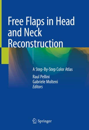 Free Flaps in Head and Neck Reconstruction: A Step-By-Step Color Atlas 2019