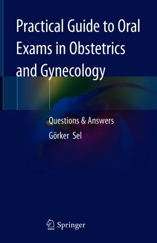 Practical Guide to Oral Exams in Obstetrics and Gynecology: Questions & Answers 2019