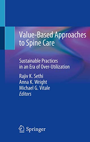 Value-Based Approaches to Spine Care: Sustainable Practices in an Era of Over-Utilization 2019