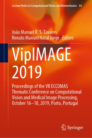 VipIMAGE 2019: Proceedings of the VII ECCOMAS Thematic Conference on Computational Vision and Medical Image Processing, October 16–18, 2019, Porto, Portugal
