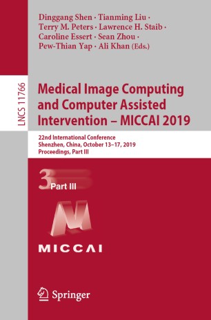 Medical Image Computing and Computer Assisted Intervention – MICCAI 2019: 22nd International Conference, Shenzhen, China, October 13–17, 2019, Proceedings, Part III
