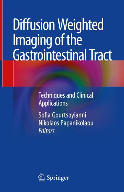 Diffusion Weighted Imaging of the Gastrointestinal Tract: Techniques and Clinical Applications 2018