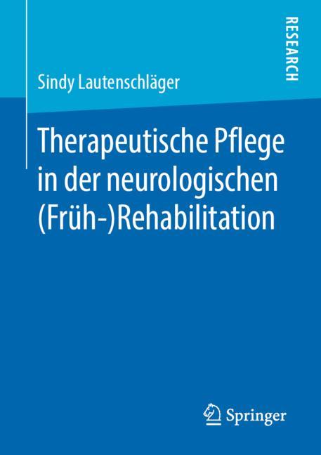 Therapeutische Pflege in der neurologischen (Früh-)Rehabilitation 2019