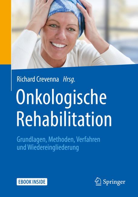 Onkologische Rehabilitation: Grundlagen, Methoden, Verfahren und Wiedereingliederung 2019