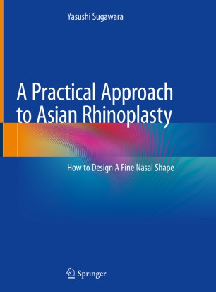 A Practical Approach to Asian Rhinoplasty: How to Design A Fine Nasal Shape 2019