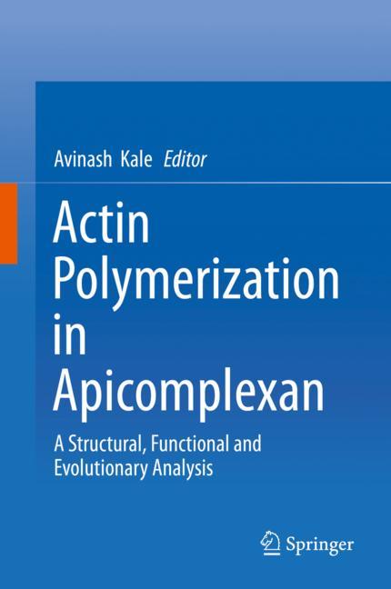 Actin Polymerization in Apicomplexan: A Structural, Functional and Evolutionary Analysis 2019