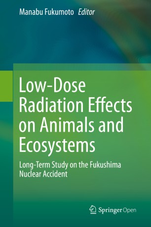 Low-Dose Radiation Effects on Animals and Ecosystems: Long-Term Study on the Fukushima Nuclear Accident 2019