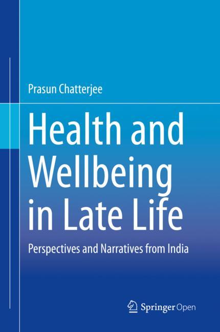 Health and Wellbeing in Late Life: Perspectives and Narratives from India 2019