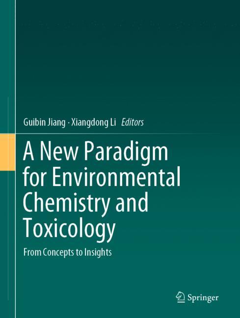 A New Paradigm for Environmental Chemistry and Toxicology: From Concepts to Insights 2019