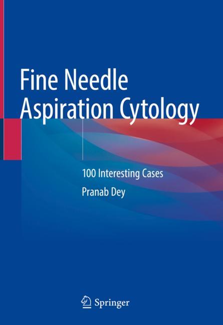 Fine Needle Aspiration Cytology: 100 Interesting Cases 2019