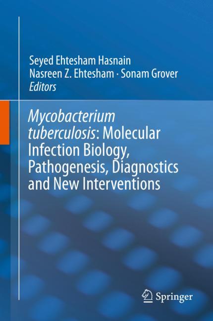 Mycobacterium Tuberculosis: Molecular Infection Biology, Pathogenesis, Diagnostics and New Interventions 2019