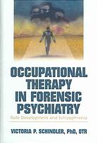 Occupational Therapy in Forensic Psychiatry: Role Development and Schizophrenia 2004