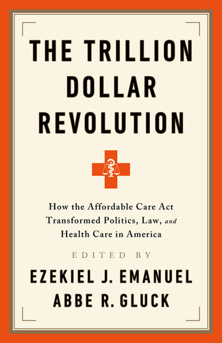 The Trillion Dollar Revolution: A Decade of the Affordable Care Act 2020