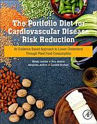 The Portfolio Diet for Cardiovascular Disease Risk Reduction: An Evidence Based Approach to Lower Cholesterol through Plant Food Consumption 2019
