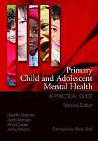 Primary Child and Adolescent Mental Health: A Practical Guide 2011