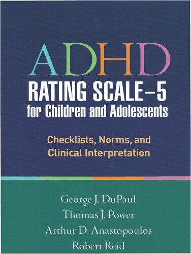 ADHD Rating Scale?5 for Children and Adolescents: Checklists, Norms, and Clinical Interpretation 2016