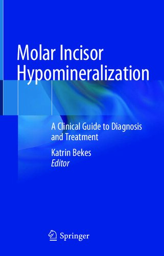 Molar Incisor Hypomineralization: A Clinical Guide to Diagnosis and Treatment 2020