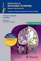 Pocket Atlas of Sectional Anatomy, Volume I: Head and Neck: Computed Tomography and Magnetic Resonance Imaging 2013