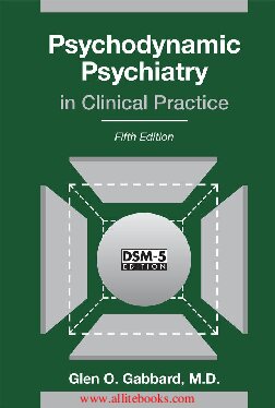 Psychodynamic Psychiatry in Clinical Practice, Fifth Edition 2014