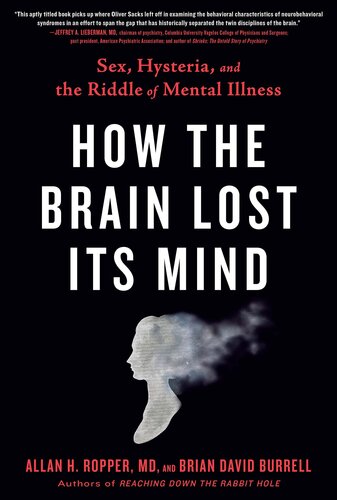 How the Brain Lost Its Mind: Sex, Hysteria, and the Riddle of Mental Illness 2019
