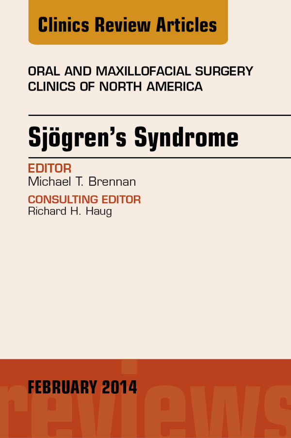 Sjogren's Syndrome, An Issue of Oral and Maxillofacial Surgery Clinics 2014