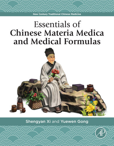 Essentials of Chinese Materia Medica and Medical Formulas: New Century Traditional Chinese Medicine 2017