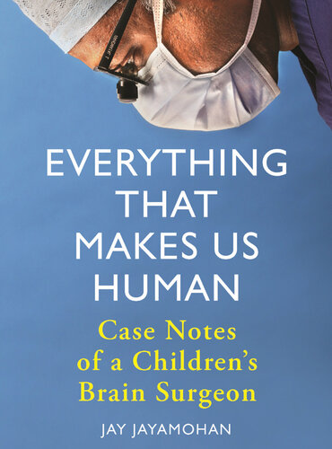 Everything That Makes Us Human: Case Notes of a Children's Brain Surgeon 2020