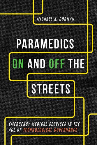 Paramedics on and Off the Streets: Emergency Medical Services in the Age of Technological Governance 2017