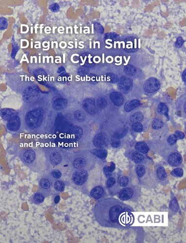 Differential Diagnosis in Small Animal Cytology: The Skin and Subcutis 2019