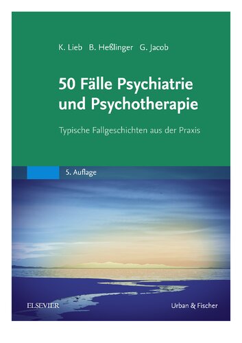 50 Fälle Psychiatrie und Psychotherapie: typische Fallgeschichten aus der Praxis 2016
