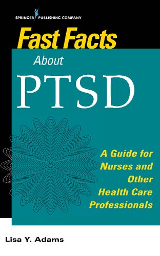 Fast Facts about PTSD: A Guide for Nurses and Other Health Care Professionals 2018