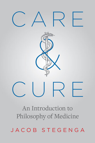 Care and Cure: An Introduction to Philosophy of Medicine 2018