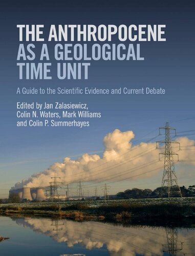 The Anthropocene as a Geological Time Unit: A Guide to the Scientific Evidence and Current Debate 2019