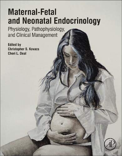Maternal-Fetal and Neonatal Endocrinology: Physiology, Pathophysiology, and Clinical Management 2019